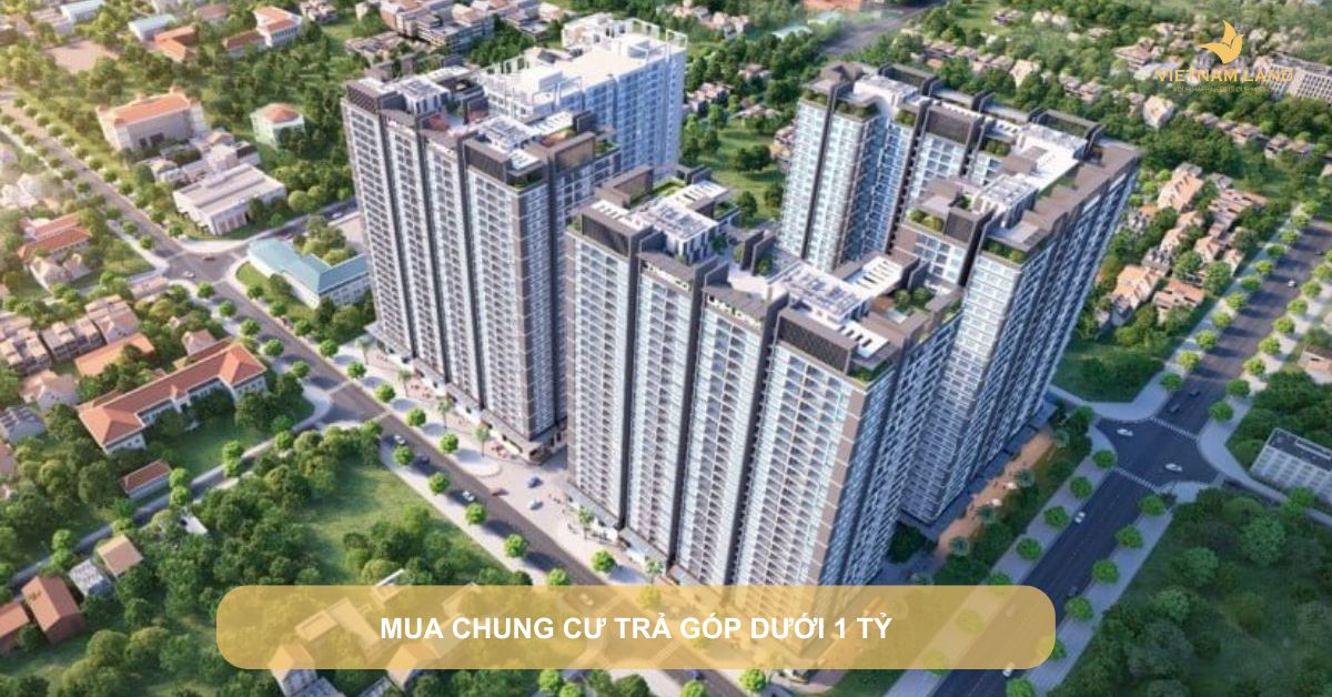 mua chung cư trả góp dưới 1 tỷ